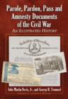 Image for Parole, Pardon, Pass and Amnesty Documents of the Civil War : An Illustrated History
