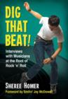 Image for Dig That Beat! : Interviews with Musicians at the Root of Rock &#39;n&#39; Roll