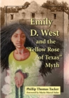 Image for Emily D. West and the &quot;&quot;Yellow Rose of Texas&quot;&quot; Myth