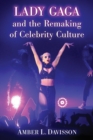 Image for Lady Gaga and the remaking of celebrity culture