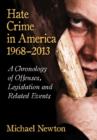 Image for Hate Crime in America, 1968-2013 : A Chronology of Offenses, Legislation and Related Events