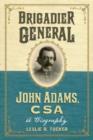 Image for Brigadier General John Adams, CSA : A Biography