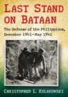 Image for Last stand on Bataan  : the defense of the Philippines, December 1941-May 1942