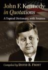 Image for John F. Kennedy in Quotations : A Topical Dictionary, with Sources