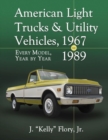 Image for American Light Trucks and Utility Vehicles, 1967-1989 : Every Model, Year by Year