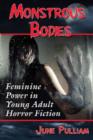 Image for Monstrous Bodies : Feminine Power in Young Adult Horror Fiction