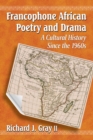 Image for Francophone African Poetry and Drama : A Cultural History Since the 1960s