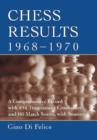 Image for Chess Results, 1968-1970 : A Comprehensive Record with 1,854 Tournament Crosstables and 161 Match Scores, with Sources