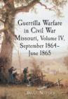Image for Guerrilla Warfare in Missouri, Volume IV, September 1864-June 1865