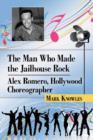 Image for The man who made the jailhouse rock  : Alex Romero, Hollywood composer