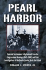 Image for Pearl Harbor : Selected Testimonies, Fully Indexed, from the Congressional Hearings (1945-1946) and Prior Investigations of the Events Leading Up to the Attack