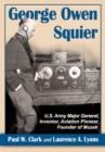 Image for George Owen Squier : U.S. Army Major General, Inventor, Aviation Pioneer, Founder of Muzak