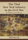Image for The 72nd New York Infantry in the Civil War  : a history and roster