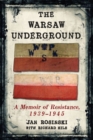 Image for The Warsaw Underground : A Memoir of Resistance, 1940-1945