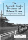 Image for The Kentucky Derby, Preakness and Belmont Stakes : A Comprehensive History