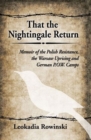 Image for That the Nightingale Return : Memoir of the Polish Resistance, the Warsaw Uprising and German P.O.W. Camps