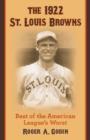 Image for The 1922 St. Louis Browns : Best of the American League&#39;s Worst