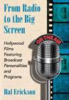 Image for From radio to the big screen  : Hollywood films featuring broadcast personalities and programs
