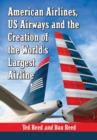 Image for Creating American Airways : The Converging Histories of American Airlines and US Airways