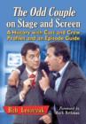 Image for The Odd Couple on Stage and Screen : A History with Cast and Crew Profiles and an Episode Guide