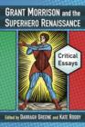 Image for Grant Morrison and the superhero renaissance  : critical essays