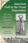 Image for American Golf in the Great Depression : The Pros Take to the Grapefruit Circuit