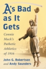 Image for A&#39;s Bad as It Gets : Connie Mack&#39;s Pathetic Athletics of 1916