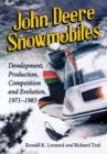Image for John Deere Snowmobiles : Development, Production, Competition and Evolution, 1971-1983