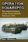 Image for Operation Squarepeg : The Allied Invasion of the Green Islands, February 1944