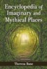 Image for Encyclopedia of Imaginary and Mythical Places