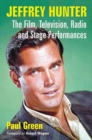 Image for Jeffrey Hunter : The Film, Television, Radio and Stage Performances
