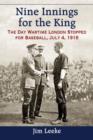 Image for Nine Innings for the King : The Day Wartime London Stopped for Baseball, July 4, 1918