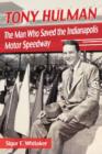 Image for Tony Hulman : The Man Who Saved the Indianapolis Motor Speedway