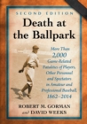 Image for Death at the Ballpark : More Than 2,000 Game-Related Fatalities of Players, Other Personnel and Spectators in Amateur and Professional Baseball, 1862-2014