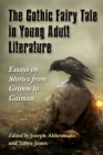 Image for The Gothic Fairy Tale in Young Adult Literature : Essays on Stories from Grimm to Gaiman