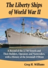 Image for The Liberty Ships of World War II : A Record of the 2,710 Vessels and Their Builders, Operators and Namesakes, with a History of the Jeremiah O&#39;Brien