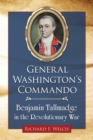 Image for General Washington&#39;s Commando : Benjamin Tallmadge in the Revolutionary War