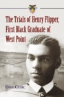Image for Trials of Henry Flipper, First Black Graduate of West Point