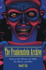 Image for The Frankenstein archive: essays on the monster, the myth, the movies, and more