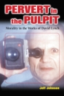 Image for Pervert in the Pulpit: Morality in the Works of David Lynch