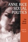Image for Anne Rice and Sexual Politics: The Early Novels