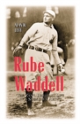 Image for Rube Waddell: The Zany, Brilliant Life of a Strikeout Artist