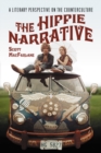 Image for The hippie narrative: a literary perspective on the counterculture