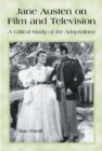 Image for Jane Austen on film and television: a critical study of the adaptations