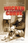 Image for Wicked Curve: The Life and Troubled Times of Grover Cleveland Alexander
