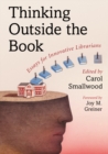Image for Thinking outside the book: essays for innovative librarians