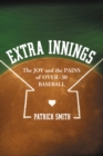 Image for Extra innings: the joy and the pains of over-30 baseball