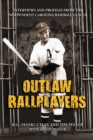 Image for Outlaw Ballplayers: Interviews and Profiles from the Independent Carolina Baseball League
