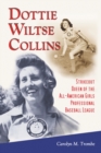 Image for Dottie Wiltse Collins: strikeout queen of the All-American Girls Professional Baseball League