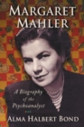 Image for Margaret Mahler: A Biography of the Psychoanalyst